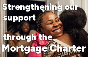 Strengthening our support through the Mortgage Charter